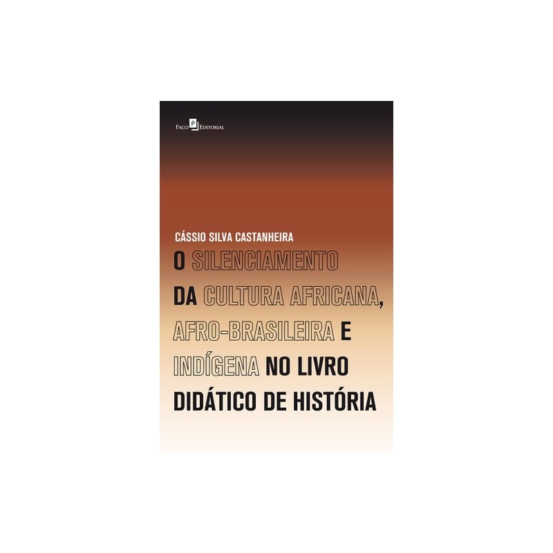 O silenciamento da cultura africana, afro-brasileira e indígena no livro didático de história