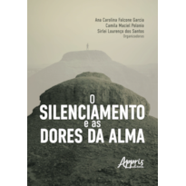 O SILENCIAMENTO E AS DORES DA ALMA