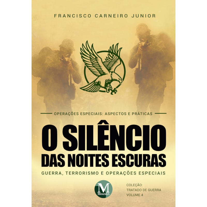 O SILÊNCIO DAS NOITES ESCURAS: GUERRA, TERRORISMO E OPERAÇÕES ESPECIAIS - VOL. 4