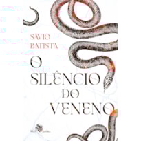 O SILÊNCIO DO VENENO