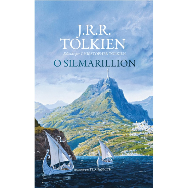 O SILMARILLION - J.R.R. TOLKIEN, EDITADO POR CHRISTOPHER TOLKIEN E ILUSTRADO POR TED NASMITH