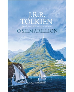 O SILMARILLION - J.R.R. TOLKIEN, EDITADO POR CHRISTOPHER TOLKIEN E ILUSTRADO POR TED NASMITH