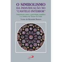 O Simbolismo da Individuação no "Castelo Interior": Articulação Entre a Psicologia Analítica e a Mística de Teresa de Ávila