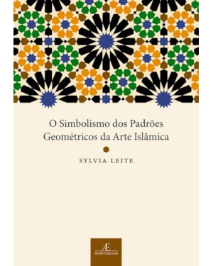 O SIMBOLISMO DOS PADRÕES GEOMÉTRICOS DA ARTE ISLÂMICA