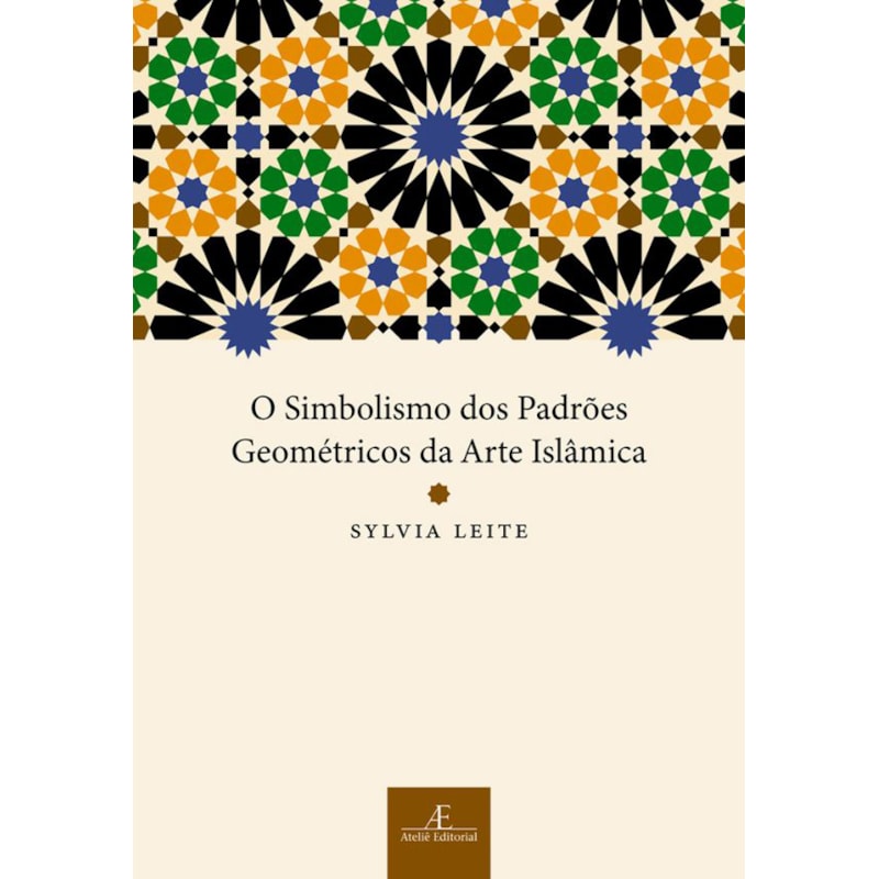 O SIMBOLISMO DOS PADRÕES GEOMÉTRICOS DA ARTE ISLÂMICA