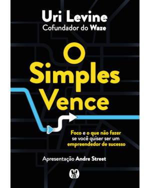 O simples vence: Foco e o que não fazer se você quiser ser um empreendedor de sucesso