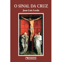 O SINAL DA CRUZ: MEDITAÇÕES SOBRE A VIA SACRA