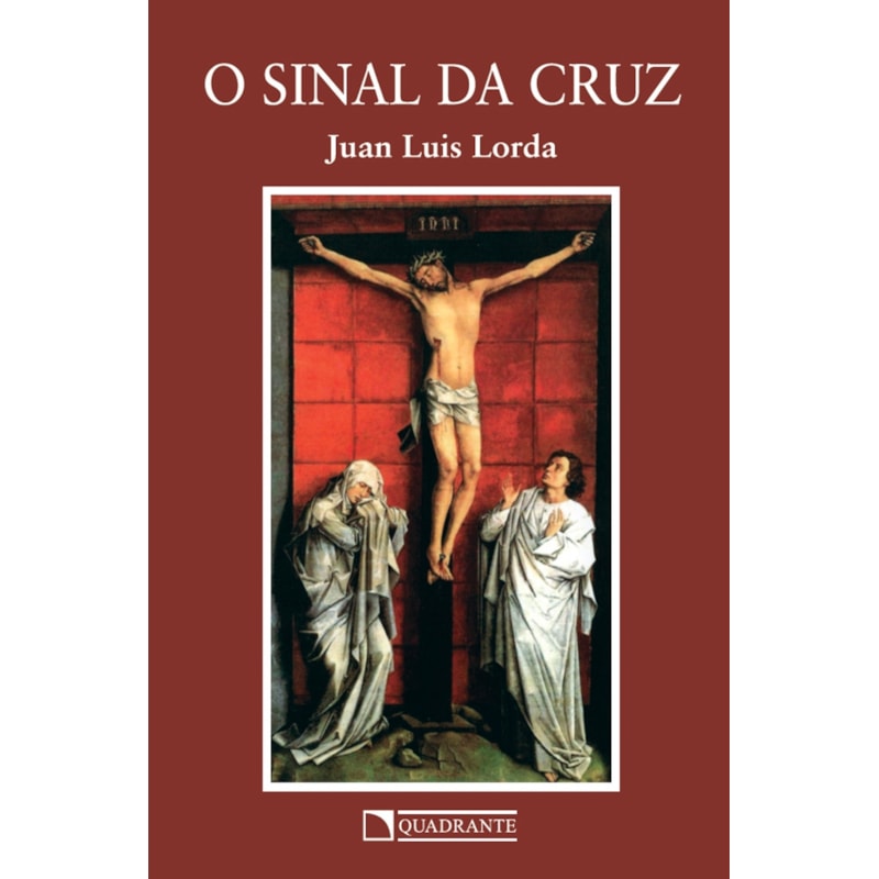 O SINAL DA CRUZ: MEDITAÇÕES SOBRE A VIA SACRA