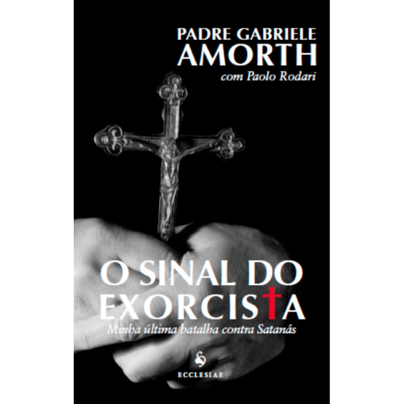 O SINAL DO EXORCISTA. MINHA ÚLTIMA BATALHA CONTRA SATANÁS