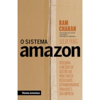 O SISTEMA AMAZON: DESCUBRA O MÉTODO DE GESTÃO QUE PODE TRAZER RESULTADOS EXTRAORDINÁRIOS PARA VOCÊ E SUA EMPRESA