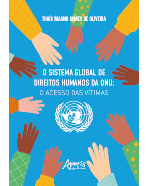 O SISTEMA GLOBAL DE DIREITOS HUMANOS DA ONU: O ACESSO DAS VÍTIMAS