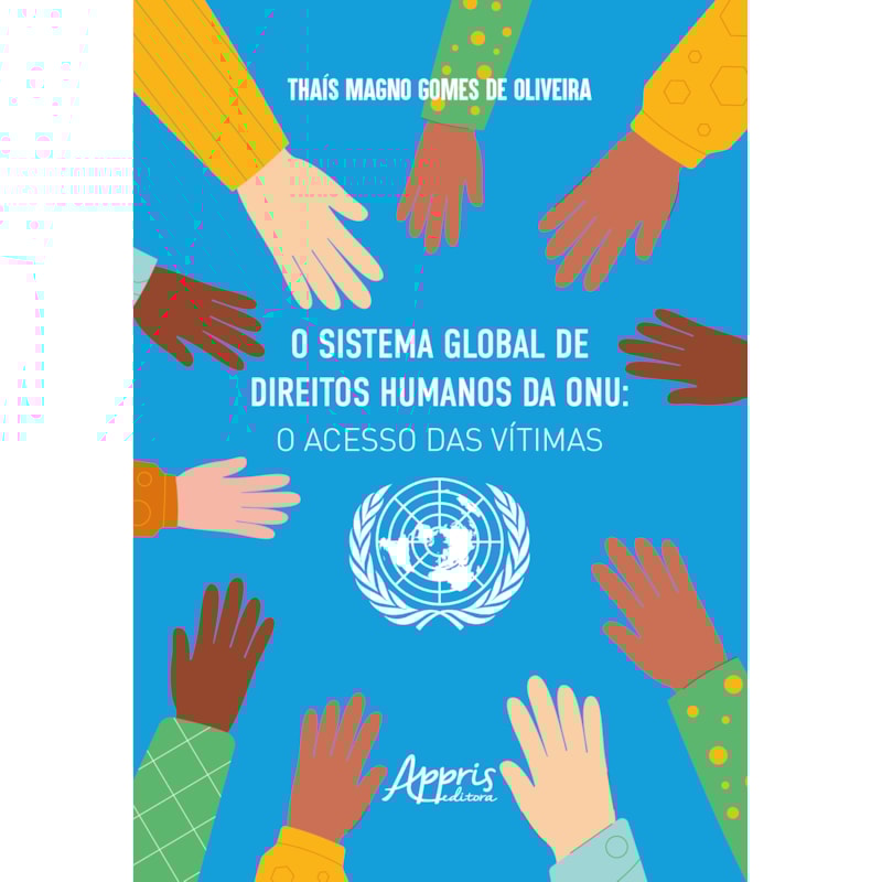 O SISTEMA GLOBAL DE DIREITOS HUMANOS DA ONU: O ACESSO DAS VÍTIMAS