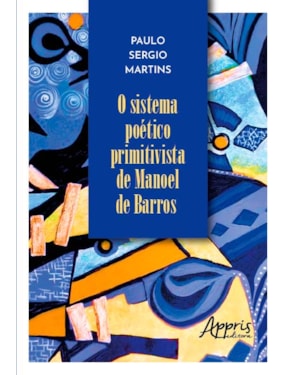 O SISTEMA POÉTICO PRIMITIVISTA DE MANOEL DE BARROS