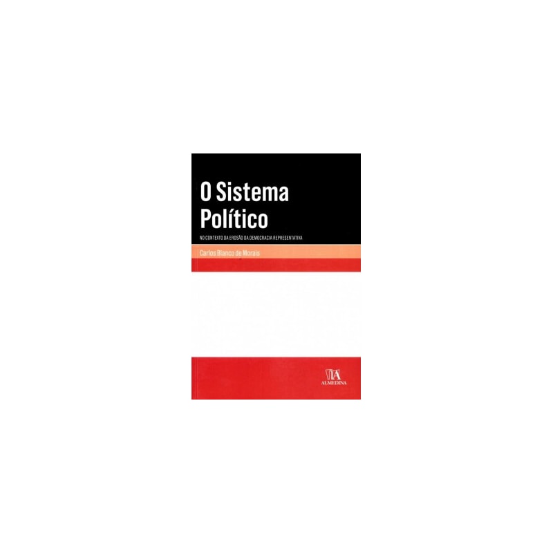 O sistema político: no contexto da erosão da democracia representativa