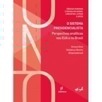O SISTEMA PRESIDENCIALISTA - PERSPECTIVAS ANALÍTICAS NOS EUA E NO BRASIL