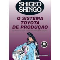 O SISTEMA TOYOTA DE PRODUÇÃO: DO PONTO DE VISTA DA ENGENHARIA DE PRODUÇÃO