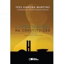 O SISTEMA TRIBUTÁRIO NA CONSTITUIÇÃO - 6ª EDIÇÃO 2007