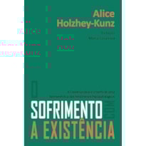 O SOFRIMENTO COM A EXISTÊNCIA