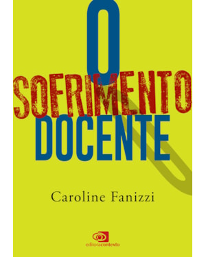 O SOFRIMENTO DOCENTE: APENAS AQUELES QUE AGEM PODEM TAMBÉM SOFRER