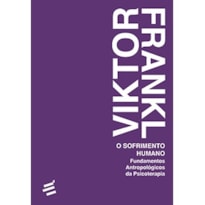 O SOFRIMENTO HUMANO - FUNDAMENTOS ANTROPOLÓGICOS DA PSICOTERAPIA