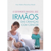 O SOFRIMENTO INVISÍVEL DOS IRMÃOS DAS CRIANÇAS COM CÂNCER