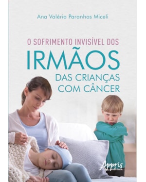 O SOFRIMENTO INVISÍVEL DOS IRMÃOS DAS CRIANÇAS COM CÂNCER