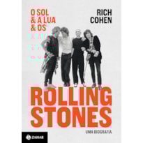 O SOL & A LUA & OS ROLLING STONES: UMA BIOGRAFIA