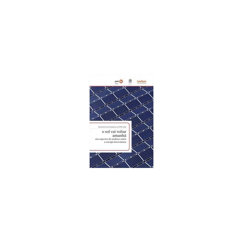 O SOL VAI VOLTAR AMANHA: UM ESPECTRO DE ANALISES SOBRE A ENERGIA FOTOVOLTAICA