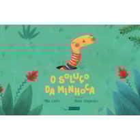 O SOLUÇO DA MINHOCA