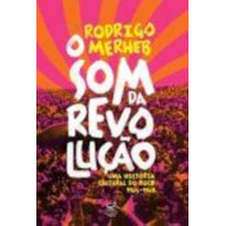 O SOM DA REVOLUÇÃO: UMA HISTÓRIA CULTURAL DO ROCK (1965-1969): UMA HISTÓRIA CULTURAL DO ROCK (1965-1969)