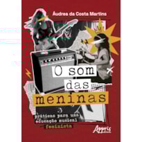 O SOM DAS MENINAS: PRÁTICAS PARA UMA EDUCAÇÃO MUSICAL FEMINISTA