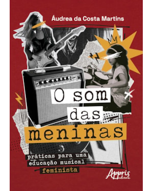 O SOM DAS MENINAS: PRÁTICAS PARA UMA EDUCAÇÃO MUSICAL FEMINISTA