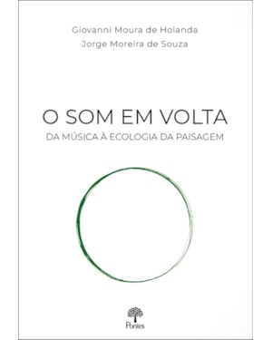O SOM EM VOLTA - DA MÚSICA À ECOLOGIA DA PAISAGEM
