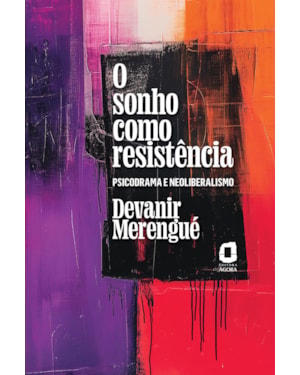 O SONHO COMO RESISTÊNCIA: PSICODRAMA E NEOLIBERALISMO