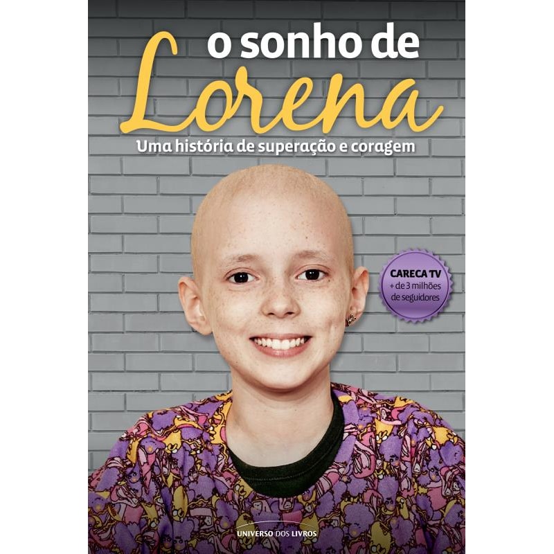 O SONHO DE LORENA - UMA HISTÓRIA DE SUPERAÇÃO E CORAGEM