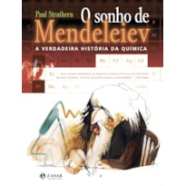 O SONHO DE MENDELEIEV: A VERDADEIRA HISTÓRIA DA QUÍMICA