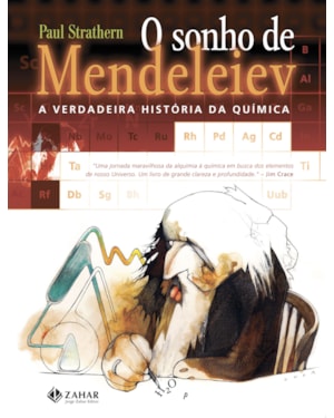 O SONHO DE MENDELEIEV: A VERDADEIRA HISTÓRIA DA QUÍMICA