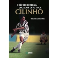 O SONHO DE SER UM JOGADOR DE FUTEBOL: CILINHO