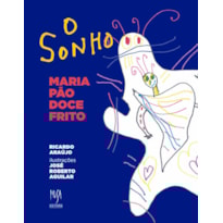 O SONHO: MARIA PÃO DOCE FRITO