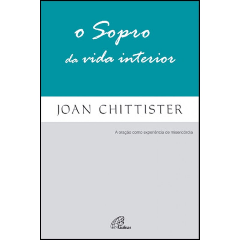 O SOPRO DA VIDA INTERIOR - A ORAÇÃO COMO EXPERIÊNCIA DE MISERICÓRDIA