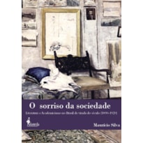 O sorriso da sociedade: literatura e academicismo no Brasil da virada do século (1890-1920)