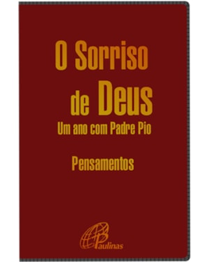 O SORRISO DE DEUS - UM ANO COM PADRE PIO (CAPA VERMELHA): PENSAMENTOS