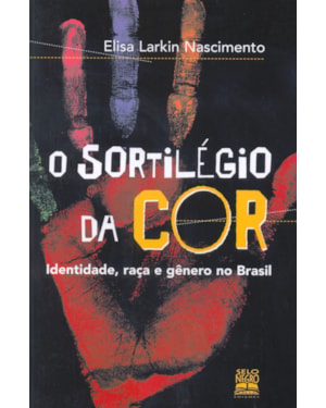 O SORTILÉGIO DA COR: IDENTIDADE, RAÇA E GÊNERO NO BRASIL