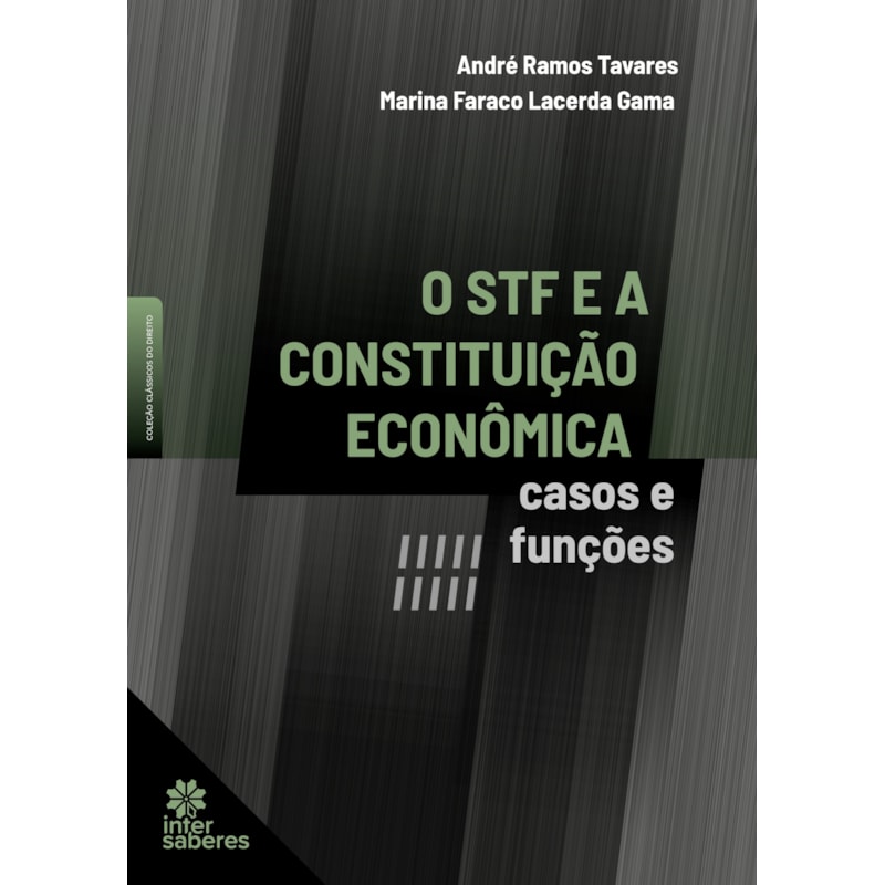O STF E A CONSTITUIÇÃO ECONÔMICA:: CASOS E FUNÇÕES