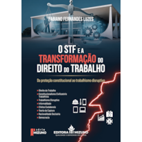 O STF e a transformação do direito do trabalho: da proteção constitucional ao trabalhismo disruptivo