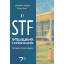 O STF entre a relevância e a disfuncionalidade: uma análise teórica e empírica