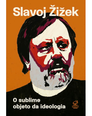 O SUBLIME OBJETO DA IDEOLOGIA
