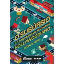 O subúrbio e o suburbanismo fantástico hollywoodiano