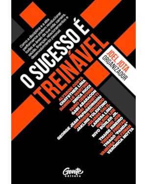 O SUCESSO É TREINÁVEL: COMO A DISCIPLINA E A ALTA PERFORMANCE PODEM REVOLUCIONAR TODAS AS ÁREAS DE SUA VIDA: CARREIRA, SAÚDE, FINANÇAS, RELACIONAMENTOS E DESENVOLVIMENTO PESSOAL.