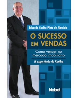 O SUCESSO EM VENDAS : COMO VENCER NO MERCADO IMOBILIÁRIO